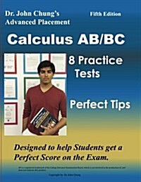 Dr. John Chungs Advanced Placement Calculus AB/BC: AP Calculus AB/BC Designed to Help Students Get a Perfect Score. There Are Easy-To-Follow Worked-O (Paperback)