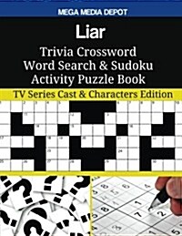 Liar Trivia Crossword Word Search & Sudoku Activity Puzzle Book: TV Series Cast & Characters Edition (Paperback)