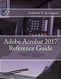 Adobe Acrobat 2017 Reference Guide (Paperback)