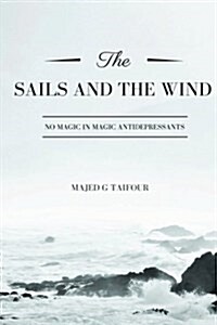 The Sails and the Wind: No Magic in Magic Antidepressant (Paperback)