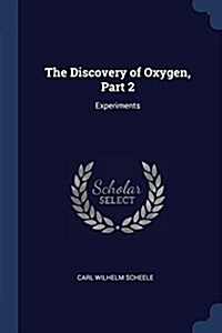 The Discovery of Oxygen, Part 2: Experiments (Paperback)