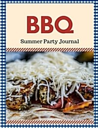 BBQ Summer Party Journal: 110 Page 8x10 Blank Recipe Book Recipe Notebook (Paperback)