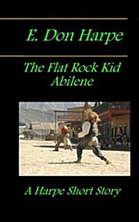E. Don Harpe Presents Deja Vu the Flat Rock Kid Abilene (Paperback)