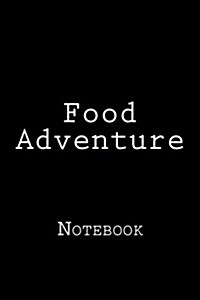 Food Adventure: Notebook, 150 Lined Pages, Softcover, 6 X 9 (Paperback)