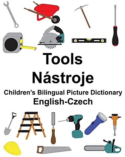 English-Czech Tools/N?troje Childrens Bilingual Picture Dictionary (Paperback)