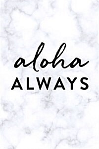 Aloha Always: Daily Monthly & Weekly Academic Student Planner - 2018-2019: Marble, August 2018 - July 2019, 6 x 9 (Paperback)