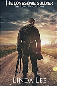 The Lonesome Soldier the Long Road Home (Paperback)