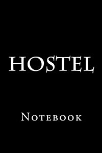Hostel: Notebook, 150 Lined Pages, Softcover, 6 X 9 (Paperback)
