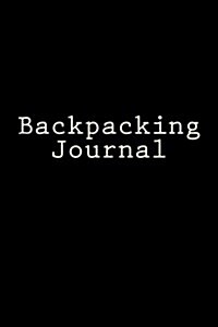 Backpacking Journal: 150 Lined Pages, Softcover, 6 X 9 (Paperback)