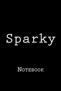 Sparky: Notebook, 150 Lined Pages, Softcover, 6 X 9 (Paperback)