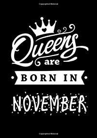 Queens Are Born in November: Journal Gift for Women, Diary, Beautifully Lined Pages Notebook, Keepsake, Memory Book Birthday Present for Her (Paperback)