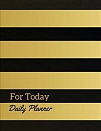 For Today Daily Planner: Organizer and Journal, to Do List, Schedule Tasks and Keep Tacker Activities 150 Pages 8.5x11 Inch (Paperback)