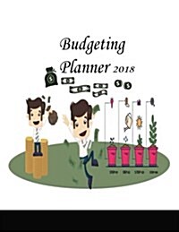Budgeting Planner 2018: Monthly Planner - Weekly Expense Tracker Bill Organizer Notebook - Monthly Budget Planner - Debt Tracker - Saving - Fi (Paperback)