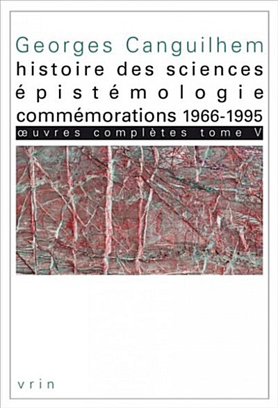 Oeuvres Completes Tome V: Histoire Des Sciences, Epistemologie, Commemorations 1966-1995 (Paperback)