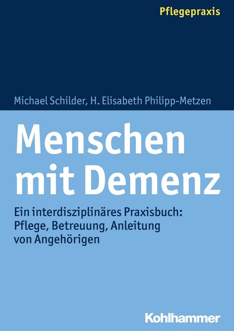 Menschen Mit Demenz: Ein Interdisziplinares Praxisbuch: Pflege, Betreuung, Anleitung Von Angehorigen (Paperback)