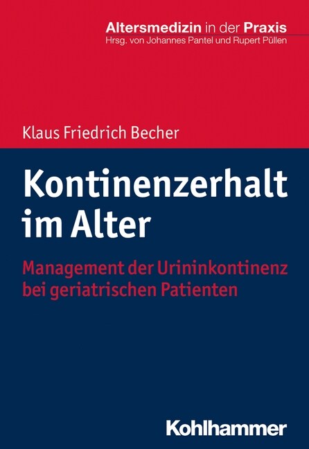 Kontinenzerhalt Im Alter: Management Der Urininkontinenz Bei Geriatrischen Patienten (Paperback)