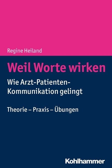 Weil Worte Wirken: Wie Arzt-Patienten-Kommunikation Gelingt. Theorie - Praxis - Ubungen (Paperback)