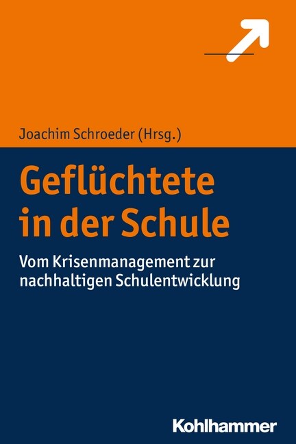 Gefluchtete in Der Schule: Vom Krisenmanagement Zur Nachhaltigen Schulentwicklung (Paperback)