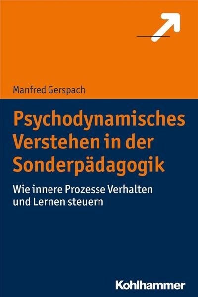 Psychodynamisches Verstehen in Der Sonderpadagogik: Wie Innere Prozesse Verhalten Und Lernen Steuern (Paperback)