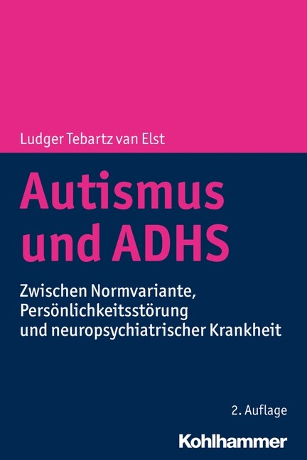 Autismus Und Adhs: Zwischen Normvariante, Personlichkeitsstorung Und Neuropsychiatrischer Krankheit (Paperback, 2, 2. Auflage)