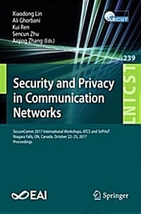 Security and Privacy in Communication Networks: Securecomm 2017 International Workshops, Atcs and Sepriot, Niagara Falls, On, Canada, October 22-25, 2 (Paperback, 2018)