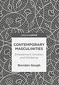 Contemporary Masculinities: Embodiment, Emotion and Wellbeing (Hardcover, 2018)