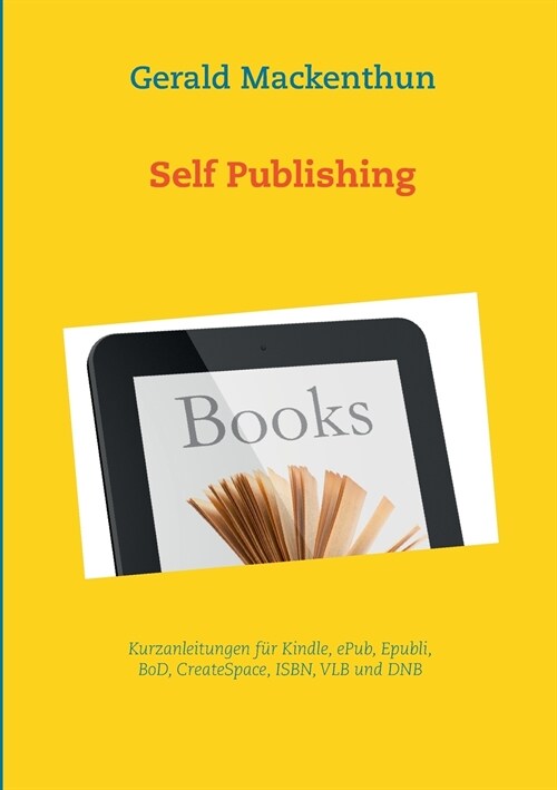 Self-Publishing: Anleitungen f? Kindle, Epubli, BoD, Tredition, CreateSpace, ISBN und VLB (Paperback)