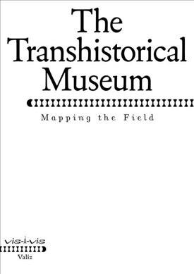 The Transhistorical Museum: Mapping the Field (Paperback)