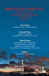Mingled Voices 2: The International Proverse Poetry Prize Anthology 2017 (Paperback)