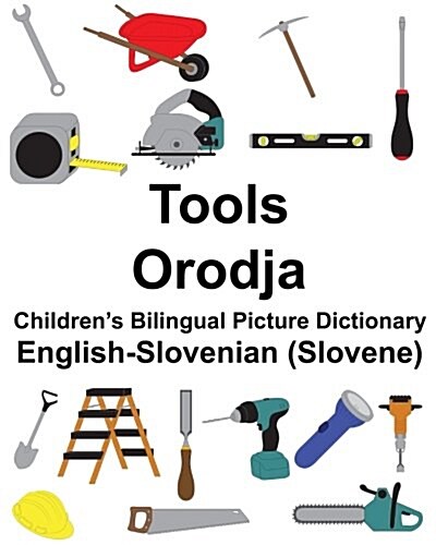 English-Slovenian (Slovene) Tools/Orodja Childrens Bilingual Picture Dictionary (Paperback)