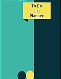 To Do List Planner: To - Do List; (8.5 X 11 Checklist Journal). Effective Life Organizer Helps You Manage Your Activities and Get More Don (Paperback)