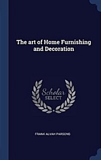 The Art of Home Furnishing and Decoration (Hardcover)