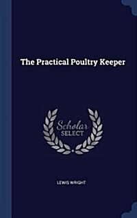 The Practical Poultry Keeper (Hardcover)