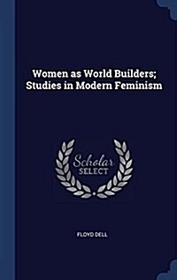 Women as World Builders; Studies in Modern Feminism (Hardcover)
