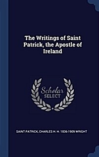 The Writings of Saint Patrick, the Apostle of Ireland (Hardcover)