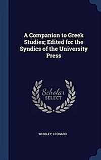 A Companion to Greek Studies; Edited for the Syndics of the University Press (Hardcover)