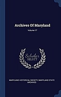 Archives of Maryland; Volume 17 (Hardcover)