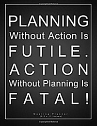 Planning Without Action Is Futile. Action Without Planning Is Fatal! Meeting Planner (8.5 X 11 Inches): A Classic 8.5x11 Inch Meeting Notes/Meeting Or (Paperback)