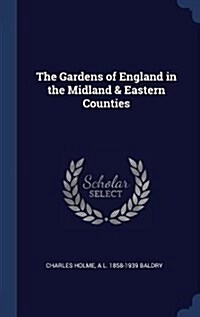 The Gardens of England in the Midland & Eastern Counties (Hardcover)