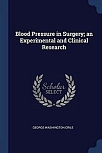 Blood Pressure in Surgery; An Experimental and Clinical Research (Paperback)