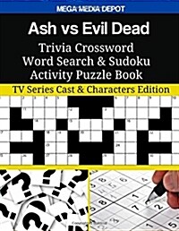 Ash Vs Evil Dead Trivia Crossword Word Search & Sudoku Activity Puzzle Book: TV Series Cast & Characters Edition (Paperback)