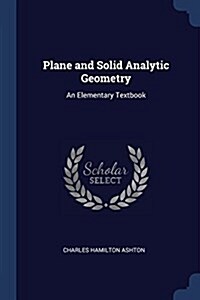 Plane and Solid Analytic Geometry: An Elementary Textbook (Paperback)