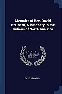Memoirs of REV. David Brainerd, Missionary to the Indians of North America (Paperback)