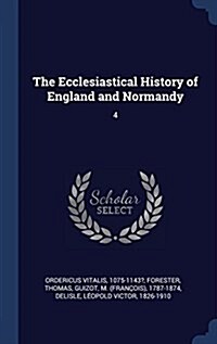 The Ecclesiastical History of England and Normandy: 4 (Hardcover)