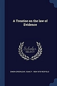 A Treatise on the Law of Evidence (Paperback)