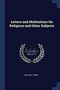 Letters and Meditations on Religious and Other Subjects (Paperback)
