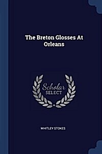 The Breton Glosses at Orleans (Paperback)