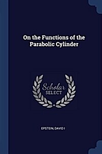 On the Functions of the Parabolic Cylinder (Paperback)