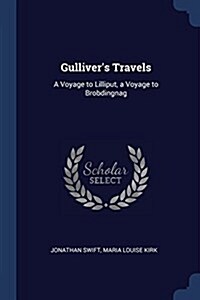 Gullivers Travels: A Voyage to Lilliput, a Voyage to Brobdingnag (Paperback)