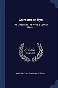 Gwreans an Bys: The Creation of the World, a Cornish Mystery (Paperback)